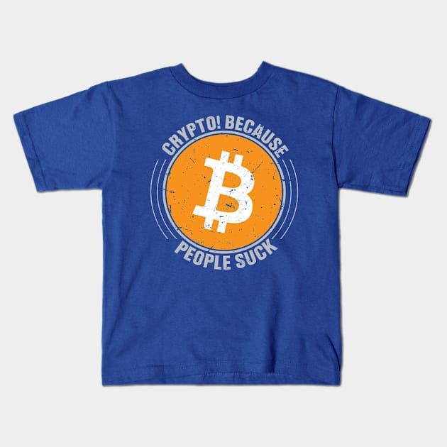 Crypto Because People S*ck Kids T-Shirt by satoshirebel